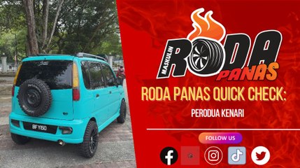 RODA PANAS QUICK CHECK : PERODUA KENARI