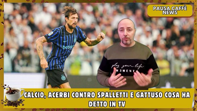 Calcio, Acerbi contro Spalletti e Gattuso cosa ha detto in tv
