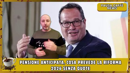 Pensione anticipata, cosa prevede la riforma 2026 senza quote