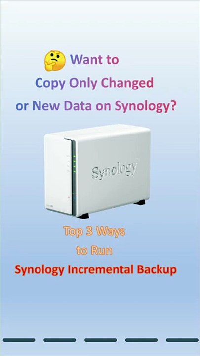 Synology Incremental Backup | Best Ways to Save Time & Storage