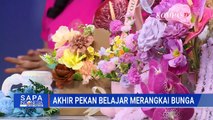 [FULL] Belajar Menghias Bunga di Akhir Pekan bersama 'Rose For You' | SAPA PAGI