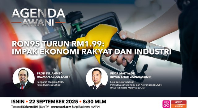Agenda AWANI: RON95 turun RM1.99 | Impak ekonomi rakyat dan industri