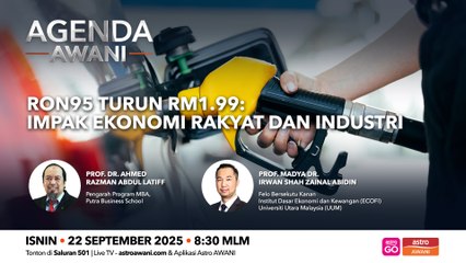 Agenda AWANI: RON95 turun RM1.99 | Impak ekonomi rakyat dan industri