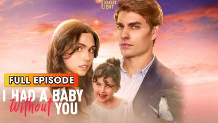 I Had A Baby Without You & Detailed Version - Full Movie