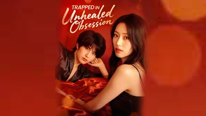 Trapped In Unhealed Obsession Chinese Drama