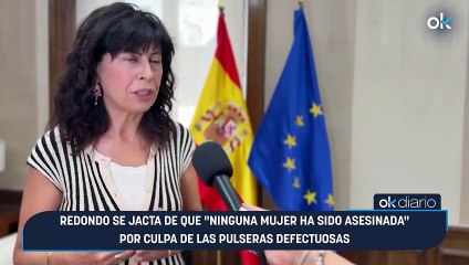 Redondo se jacta de que "ninguna mujer ha sido asesinada" por culpa de las pulseras defectuosas