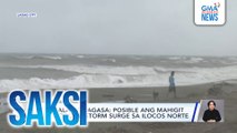 Babala ng PAGASA - Posible ang mahigit 3 metrong storm surge sa Ilocos Norte | Saksi