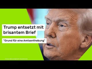Donald Trump: "Grund für eine Amtsenthebung" - Trump entsetzt mit brisantem Brief