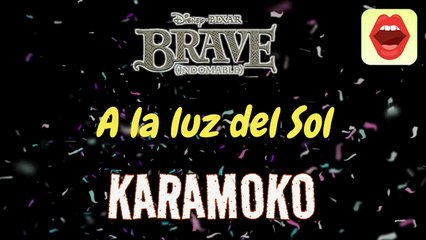 🎤 A LA LUZ DEL SOL (BRAVE - INDOMABLE) 🏹 CON VOZ 🏹 Disney _  KARAMOKO KARAOKE