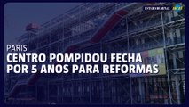 Centro Pompidou de Paris fecha durante cinco anos para reformas