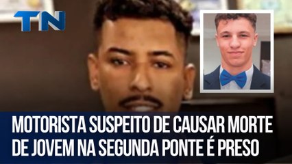 Motorista suspeito de causar morte de jovem na Segunda Ponte é preso