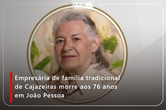 Empresária de família tradicional de Cajazeiras morre aos 76 anos em João Pessoa