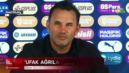 Okan Buruk: Bugün kontrolleri yapıldı