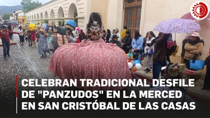 Celebran tradicional desfile de "panzudos" en La Merced en San Cristóbal de las Casas