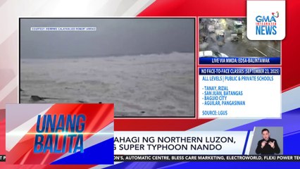 Iba't ibang bahagi ng Northern Luzon, hinagupit ng Super Typhoon Nando | Unang Balita