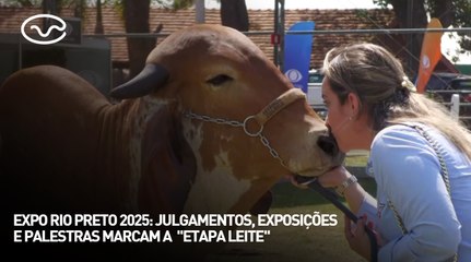 Expo Rio Preto 2025: julgamentos, exposições e palestras marcam a  "etapa leite"
