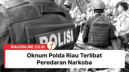 Oknum Polda Riau Terlibat Peredaran Narkoba