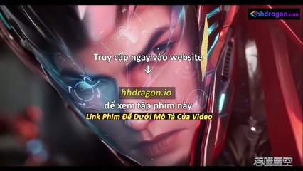 Thôn Phệ Tinh Không Tập 191 Vietsub Thuyết Minh Tiếng Việt