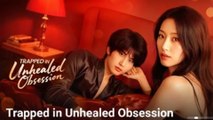 Trapped In Unhealed Obsession (2025) - FULL [Eng Sub]