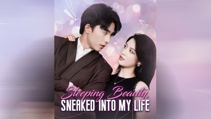 Sleeping Beauty, Sneaked Into My Life