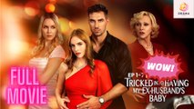 Tricked Into Having My Ex-Husband's Baby - Full Free