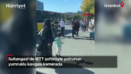 Sultangazi'de İETT şoförüyle yolcunun yumruklu kavgası kamerada