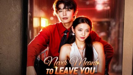 Never Meant To Leave You - Full Movie