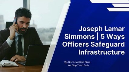 Joseph Lamar Simmons | 5 Ways Officers Safeguard Infrastructure
