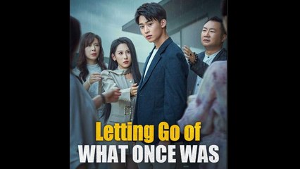 Letting Go Of What Once Was - Full Movie