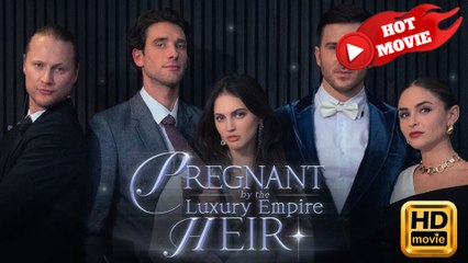 Pregnant By The Luxury Empire Heir Full Movie HD - Drama ShortFilms Hot