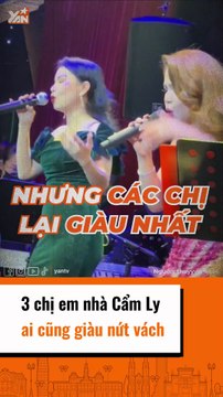3 chị em nhà Cẩm Ly ai cung giàu nứt vách