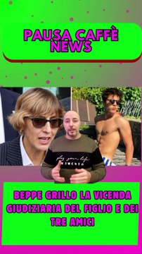 Beppe Grillo la vicenda giudiziaria del figlio e dei tre amici