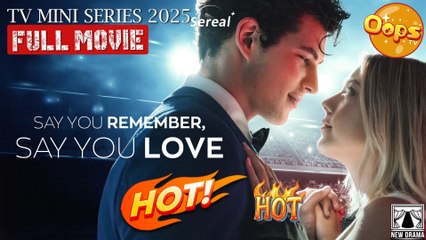 Say You Remember Say You Love Me Full Movie - My Drama