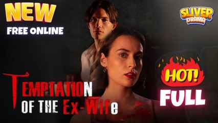 Temptation Of The Ex Wife – FULL HD MOVIE [Eng Sub]