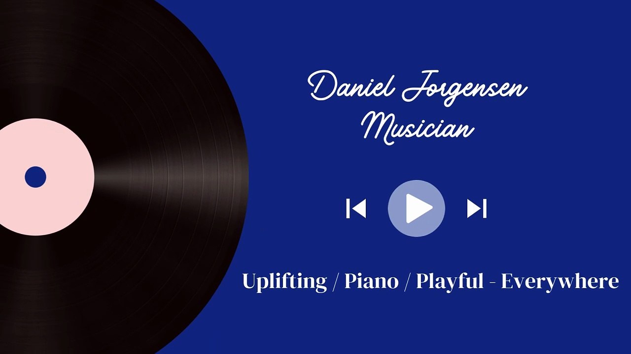 Daniel Jorgensen - Uplifting / Piano / Playful - Everywhere