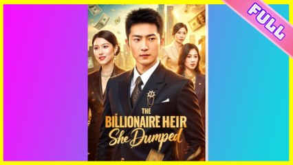 The Billionaire Heir She Dumped (2025) - FULL HD [Eng Sub]