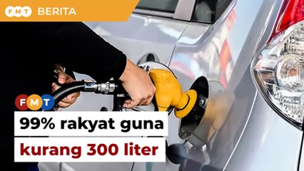 Lebih 99% rakyat guna RON95 kurang 300 liter sebulan, kata menterisiap