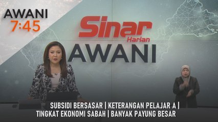 AWANI 7:45 [22/9/2025] – Subsidi bersasar | Keterangan pelajar A | Tingkat ekonomi Sabah | Banyak payung besar