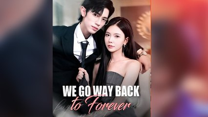 We Go Way Back To Forever – FULL HD MOVIE [Eng Sub]
