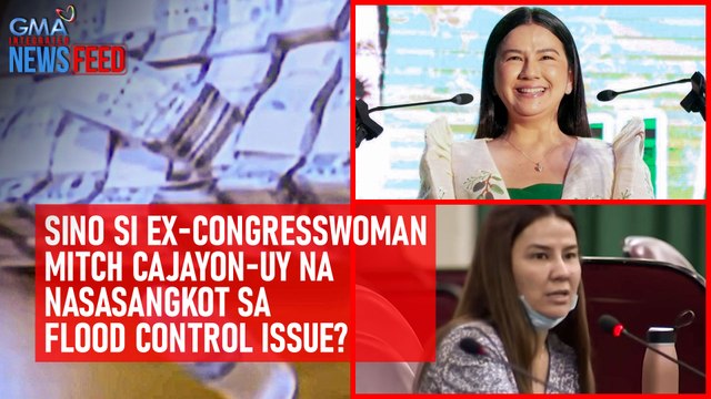 FLOOD CONTROL – Sino si Ex-Congresswoman Mitch Cajayon-Uy? | GMA Integrated Newsfeed