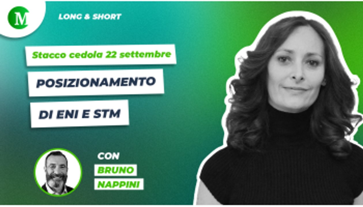 Stacco cedola 22 settembre: posizionamento di ENI e STM, con Bruno Nappini