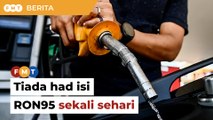 Tiada had isi minyak RON95 sekali sehari, kata MoF