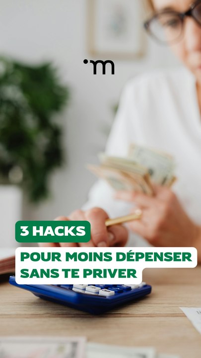 3 hacks pour dépenser moins sans te priver !
