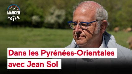 Manger c'est voter - Dans les Pyrénées-Orientales avec Jean Sol