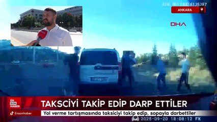 Ankara'da yol verme tartışmasında taksiciyi takip edip, sopayla darbettiler