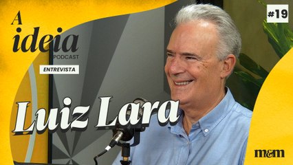 A Ideia entrevista Luiz Lara