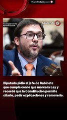 Diputado pidió al jefe de Gabinete que cumpla con lo que marca la Ley y recordó que la Constitución permite citarlo, pedir explicaciones y removerlo.