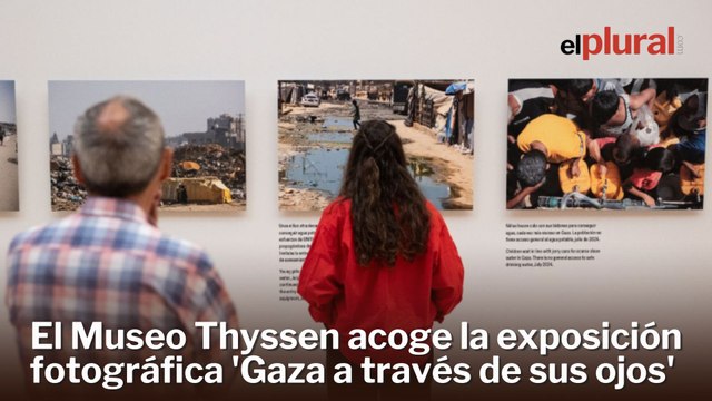 El Museo Thyssen acoge la exposición fotográfica 'Gaza a través de sus ojos'