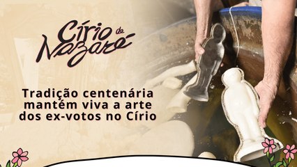 Tradição centenária mantém viva a arte dos ex-votos no Círio