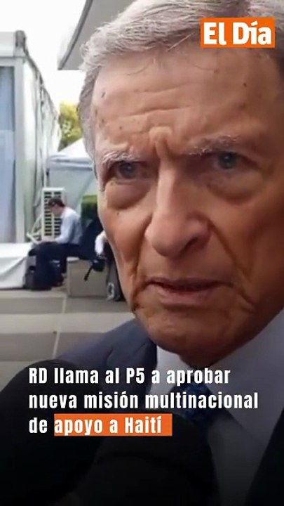 República Dominicana llama al P5 a aprobar nueva misión multinacional de apoyo a Haití